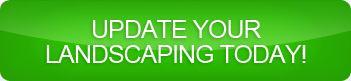 Update Your Landscaping Today!