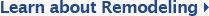 Learn about Remodeling